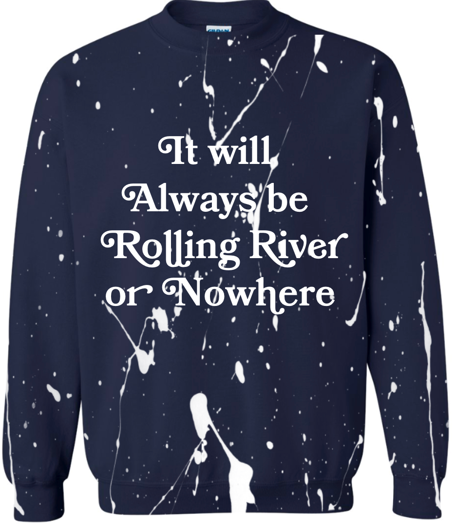 Rolling River Or Nowhere Sweatshirt