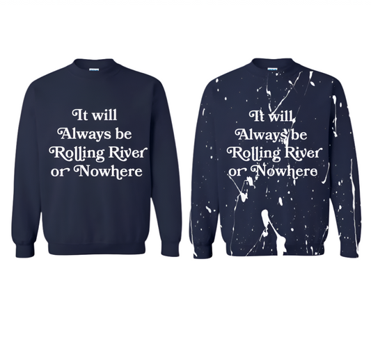 Rolling River Or Nowhere Sweatshirt